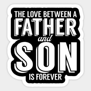 The Love Between A Father And Son Is Forever Son Sticker